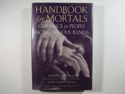 Handbook for Mortals - Hardcover - Joanne Lynn