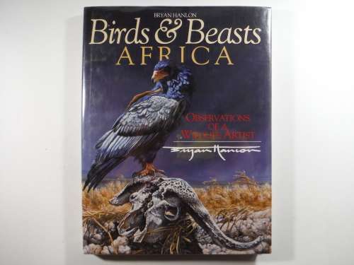 Birds and Beasts Africa : Observation of a Wildlife by Bryan Hanlon
