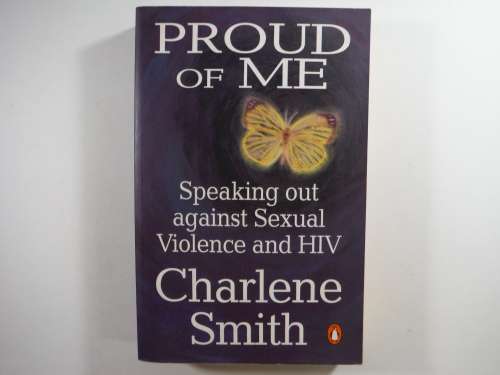 Proud of Me: Speaking out against Sexual Violence and HIV  - Charlene Smith