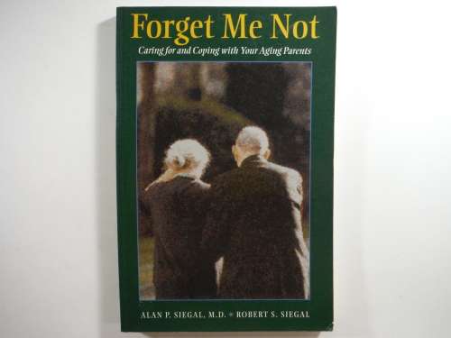 Forget Me Not: Caring for and Coping with your Aging Parents