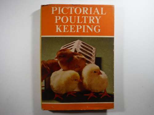 Pictorial Poultry Keeping -London C. Arthur Pearson (2nd Edition)