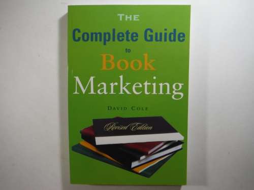 The Complete Guide to Book Marketing  by David Cole