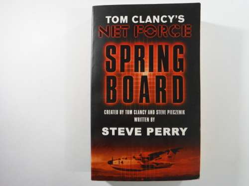 Tom Clancy`s: Net Force  Spring Board - Steve Perry