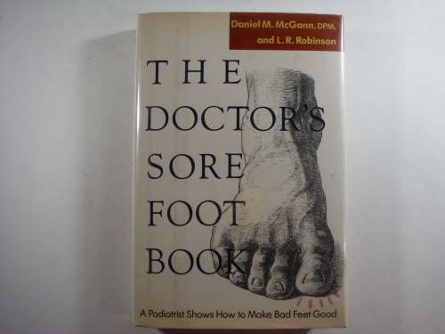 The Doctors Sore Foot Book - Daniel M. McGann, DPM, and L.R. Robinson