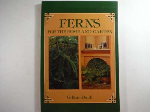 Ferns - For the home and Garden by Gillean Dunk
