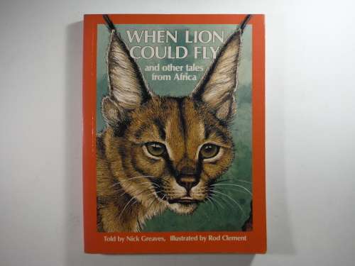 When Lion Could Fly and other tales from Africa