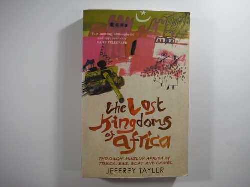 The Lost Kingdoms of Africa by Jeffrey Tayler