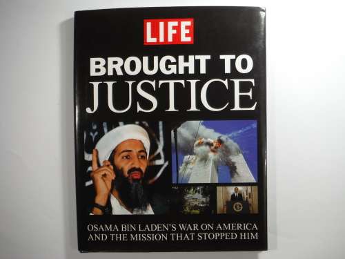 Brought To Justice: Osama Bin Laden`s War on America and the Mission that Stopped Him.