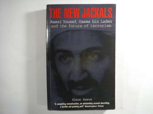 The New Jackals: Ramzi Yousef, Osama Bin Laden and the future of Terrorism- Simon Reeve