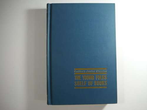 Collier`s Junior Classics: The Young Folks Shelf Of Books- 1962 - Volume 7 (HARDCOVER)