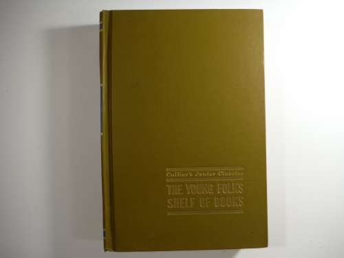Collier`s Junior Classics: The Young Folks Shelf Of Books, 1962 Volume 10 (HARDCOVER)