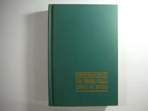 Collier`s Junior Classics: The Young Folks Shelf Of Books, 1962 Volume 6 (HARDCOVER)