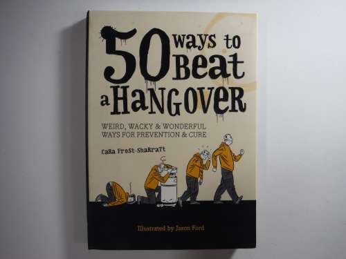 50 Ways To Beat A HangOver- Cara Frost -Sharratt (SOFTCOVER)