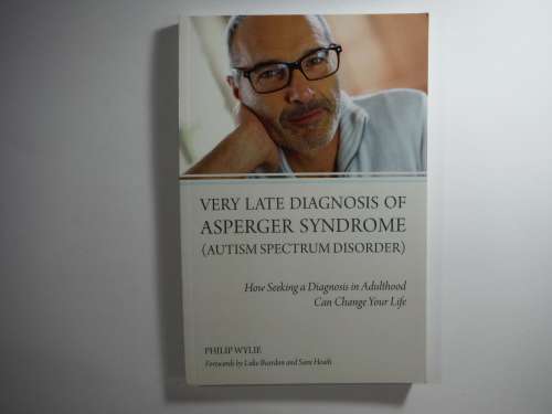 Very Late Diagnosis of Asperger Syndrome ( Autism Spectrum Disorder) Philip Wylie (SOFTCOVER)