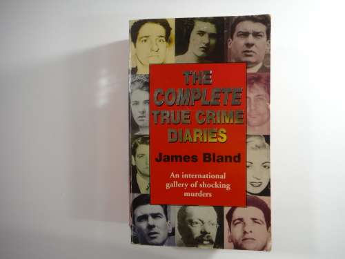 The Complete True Crime Diaries - Paperback - James Bland