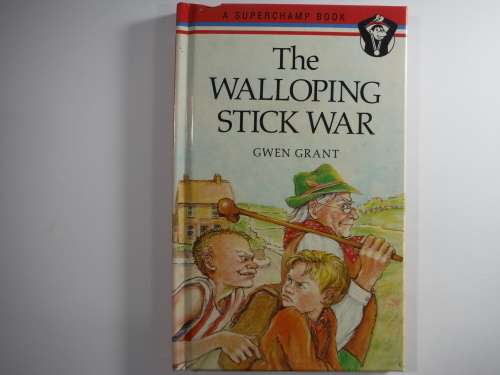 The Walloping Stick War - Gwen Grant (A Superchamp Book) - Hardcover