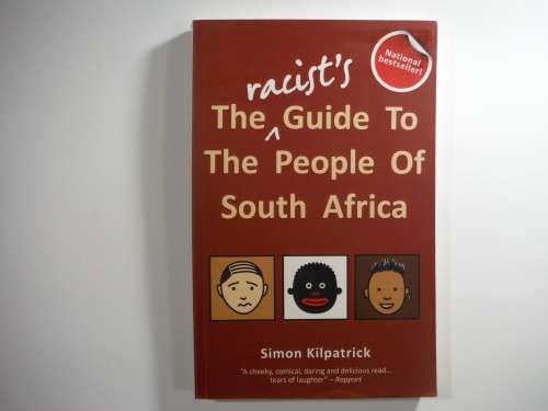 The Racist`s Guide To The People Of South Africa- Simon Kilpatrick