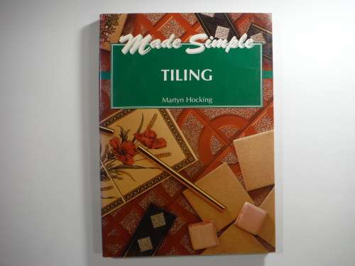 Tiling : Made Simple - Hardcover - Martyn Hocking