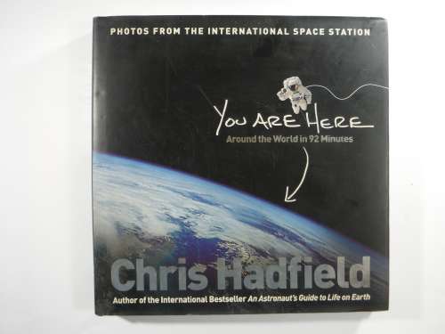 You Are Here- Chris Hadfield(Photos From The International Space Station)