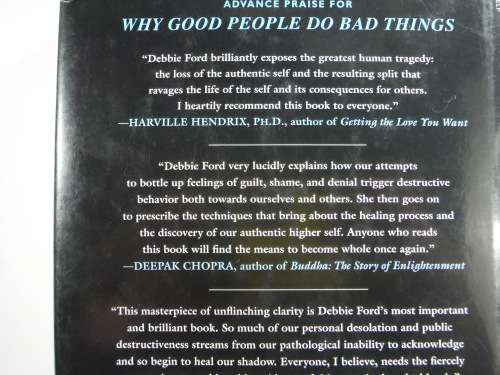 Why Do Good People Do Bad Things: How To Stop Being Your own Worst Enemy by Debbie Ford.