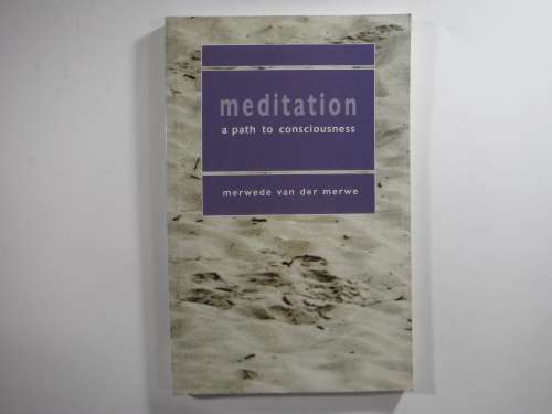 Meditation : A Path to Consciousness - Paperback - Merwede van der Merwe