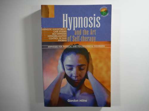 Hypnosis and the Art of Self-therapy - Paperback - Gordon Milne