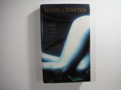 Secrets Of Seduction : How To Be The Best Lover Your Woman Ever Had - Brenda Venus