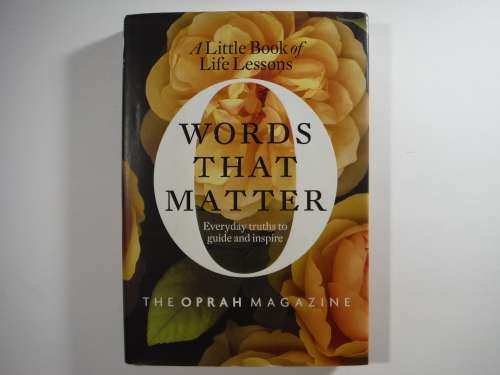 Words that Matter : A little Book of Life Lessons ( The OPRAH Magazine) - Hardcover