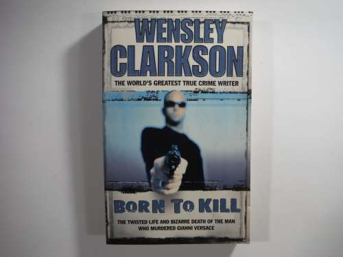 Born To Kill - Paperback - Wensley Clarkson (True Crime Novel)