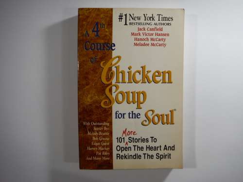 Chicken Soup for the Soul: 101 More Stories to Open the Heart and Rekindle The Spirit.