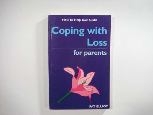 Copying With Loss for Parents- Pat Elliot
