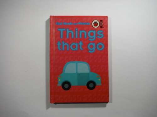 First Words and Pictures: Things that go ( Ladybird)