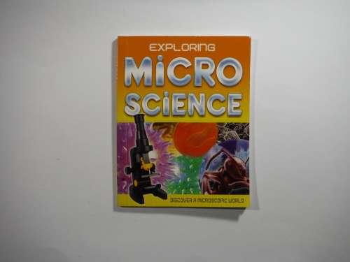 Exploring Micro Science - Discover A Microsopic  World ( Homeschooling Edu Books )