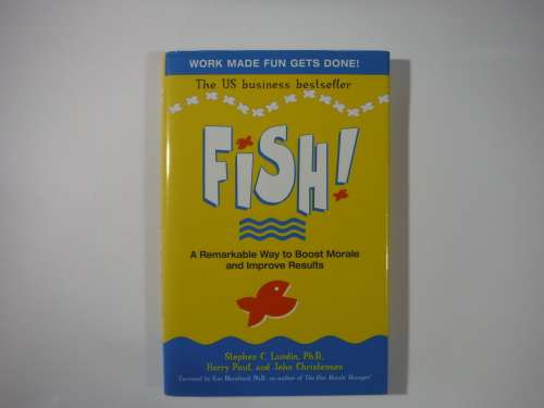 Fish!: A Proven Way to Boost Morale and Improve Results -by Stephen C. Lundin