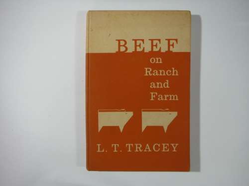 Beef on Ranch and Farm - L.T. Tracey - Published in 1963
