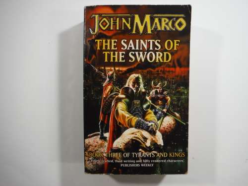 The Saints Of The Sword- John Marco (book 3 of Tyrants and Kings)