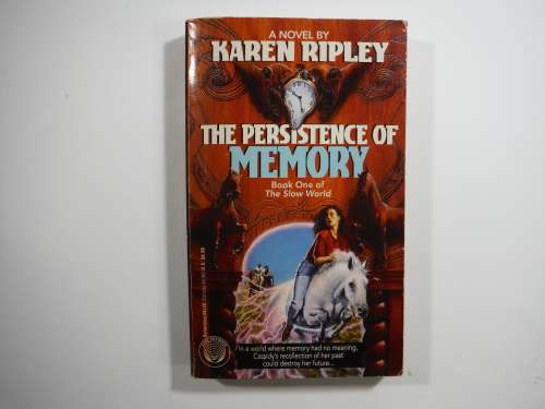 The Persistence Of Memory- Karen Ripley (Book 1 of The Slow World)