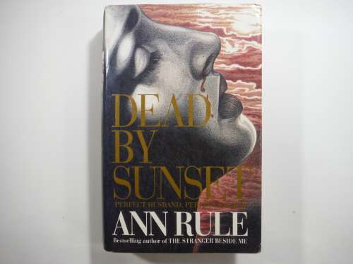 Dead By Sunset - Hardcover - Ann Rule