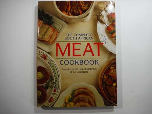 The Complete South African Meat Cookbook- compiled by the Home Economist of the Meat Board.