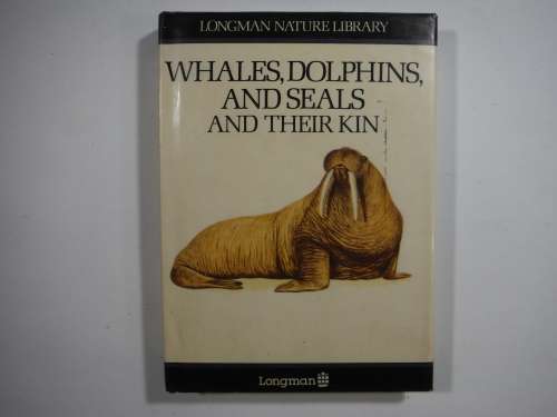 Whales, Dolphins,and Seals and their Kin- Longman Nature Library