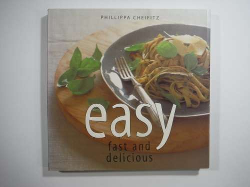 Easy, fast and delicious - Phillippa Cheifitz(Paperback)