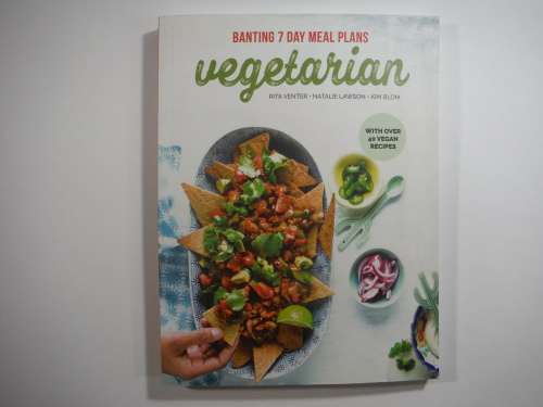 Banting 7 Day Meal Plans Vegetarian- RITA VENTER, NATALIE LAWSON, KIM BLOM