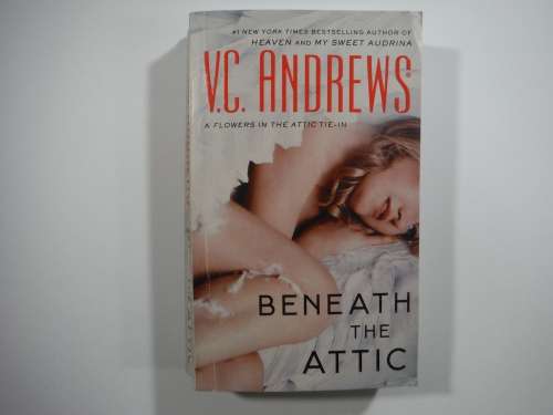 Beneath The Attic - V.C.  Andrews ( A Flowers In The Attic Tie-In)