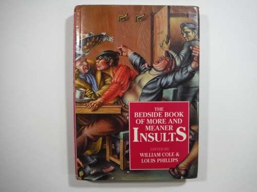The Bedside Book of More and Meaner Insults | William Cole and Louis Phillips (Eds.)