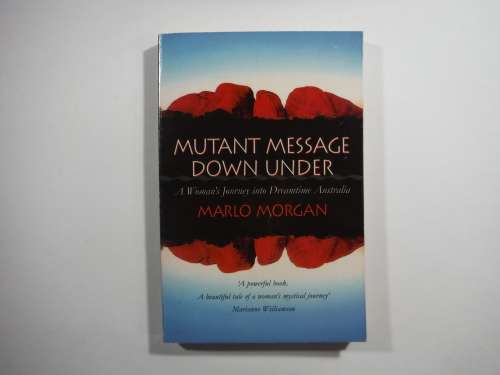 Mutant Message Down Under: A Women`s Journey into Dreamtime - Marlo Mogan