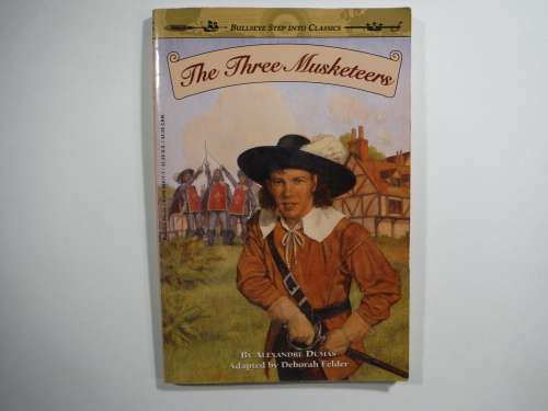 The Three Musketeers - Alexandre Dumas adapted by Deborah Felder(Bullseye Step Into Classics)