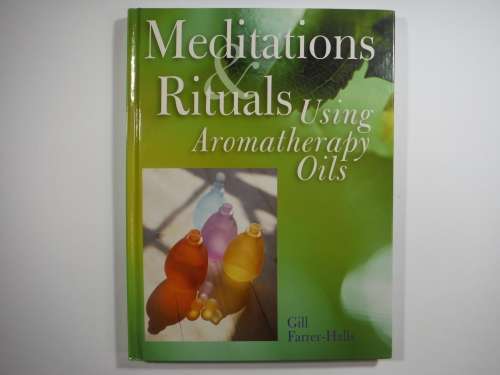 Meditations and Rituals Using Aromatherapy Oils - Hardcover - Gill Farrer