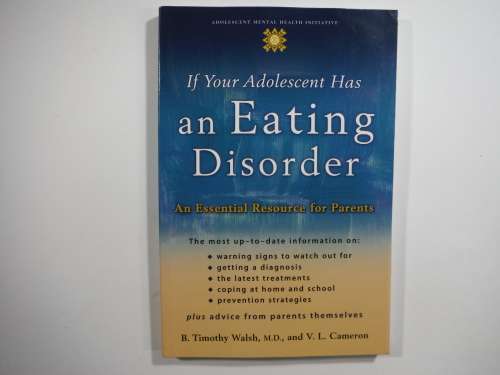 If Your Adolescent Has an Eating Disorder- B. Timothy Walsh, MD, and V.L. Cameron