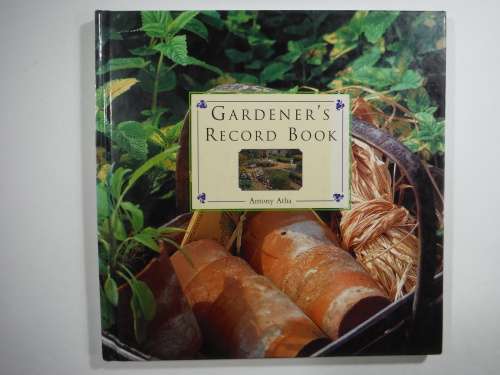 Gardener`s Record Book - Hardcover - Antony Atha