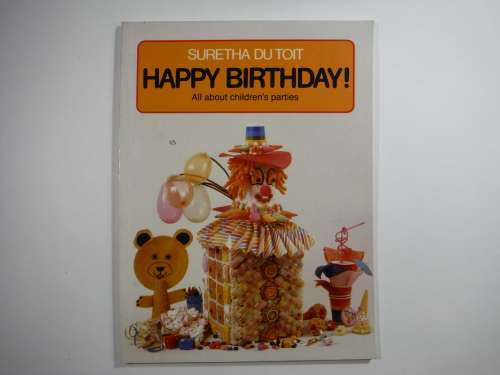 Happy Birthday - Suretha Du Toit : All about Children`s Parties.